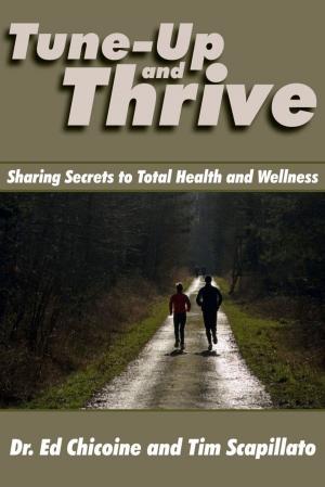 Cover of the book Tune-Up and Thrive: Sharing Secrets to Total Health and Wellness by Ron Rockey, Nancy Rockey