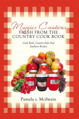 Cover of the book Margies Creations Fresh from the Country Cook Book by Cathy L. Young