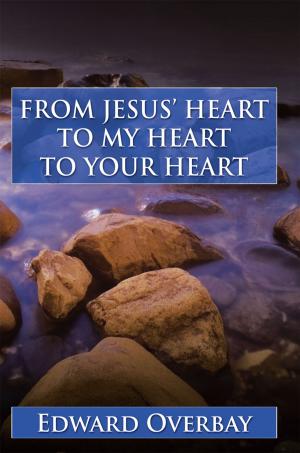 Cover of the book From Jesus’ Heart to My Heart to Your Heart by S. GLENN WAKEFIELD