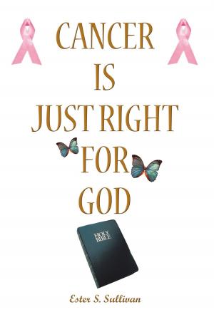 Cover of the book Cancer Is Just Right for God by Richard Maduku