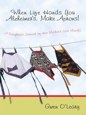 Cover of the book When Life Hands You Alzheimer's, Make Aprons! by Yolanda Vera Martínez