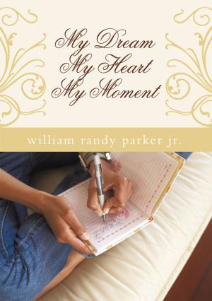Cover of the book My Dream....My Heart.....My Moment by Wallace Chin