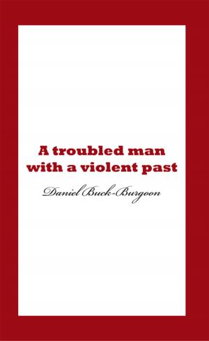 Cover of the book A Troubled Man with a Violent Past. by Tristan Black Wolf