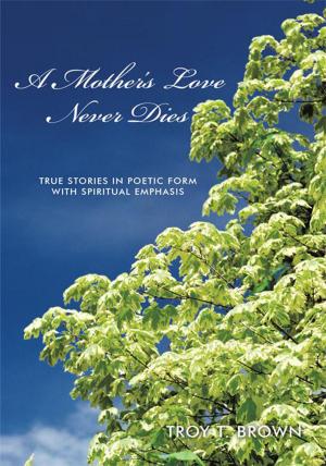 Cover of the book A Mother’S Love Never Dies by Cindy J. Smith