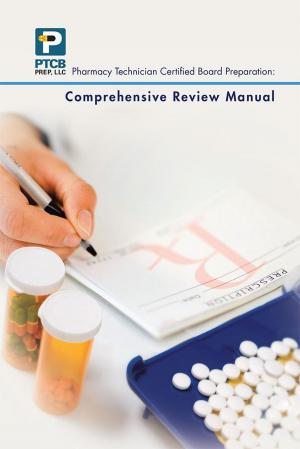 Cover of the book Pharmacy Technician Certified Board Preparation: Comprehensive Review Manual by Mrs. GiGi Mac