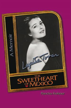 Cover of the book Lupita Tovar the Sweetheart of Mexico by Charles Sarnoff, Jon Sarnoff