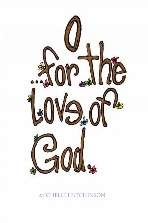 Cover of the book O for the Love of God by Meredith P. Beeler