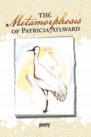 Cover of the book The Metamorphosis of Patricia Aylward by Lydia Samuelson