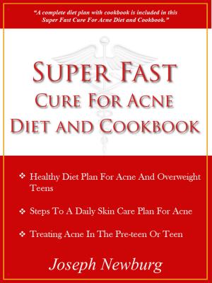 Book cover of Super Fast Cure For Acne Diet and Cookbook
