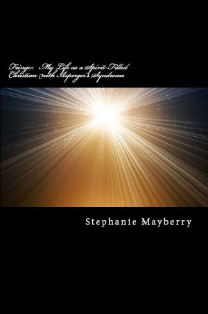 Cover of the book Fringe: My Life as a Spirit-Filled Christian with Asperger's Syndrome by Stephanie Mayberry