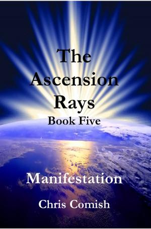 Cover of The Ascension Rays, Book Five: Manifestation