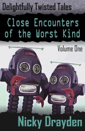 Book cover of Delightfully Twisted Tales: Close Encounters of the Worst Kind (Volume One)