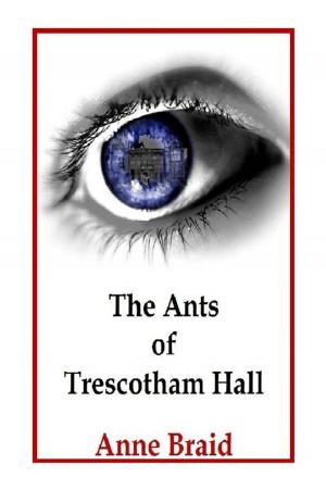 Cover of the book The Ants of Trescotham Hall by January Rain