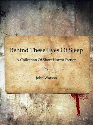 Cover of the book Behind These Eyes Of Sleep by Cera D. Colby