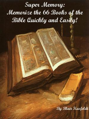 Cover of the book Super Memory: Memorize the 66 Books of the Bible Quickly and Easily! by 