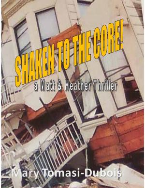 Book cover of Shaken to the Core, a Matt & Heather Thriller! Book three in the series.