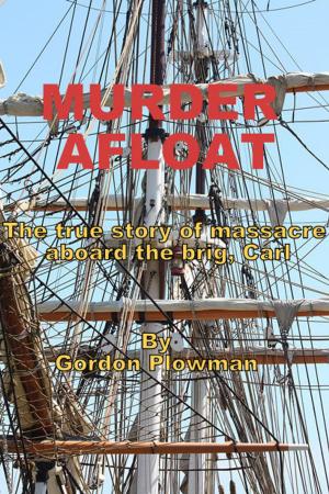 Cover of the book Murder Afloat The true story of massacre aboard the brig, Carl by 石地
