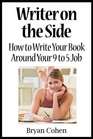 Book cover of Writer on the Side: How to Write Your Book Around Your 9 to 5 Job