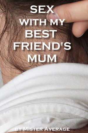 Cover of Sex With My Best Friend's Mum