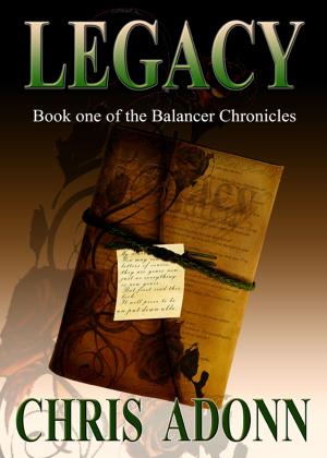 Cover of the book Legacy: Book One of the Balancer Chronicles by J. Kathleen Cheney