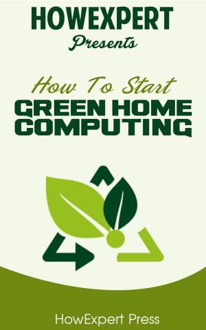 Cover of the book How To Start Green Home Computing by HowExpert
