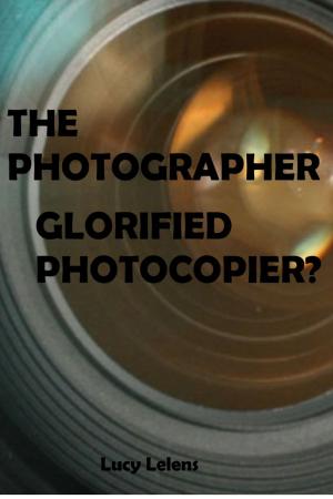 Cover of the book The Photographer: Glorified Photocopier? by Denis Diderot