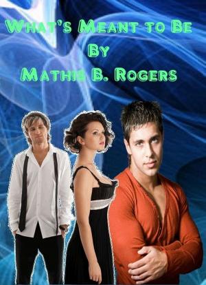 Cover of the book What's Meant to Be by Mathis Bailey