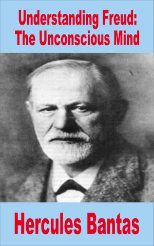 Cover of the book Understanding Freud: The Unconscious Mind by Hercules Bantas