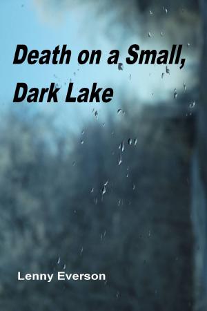 Cover of the book Death on a Small, Dark Lake by Lenny Everson