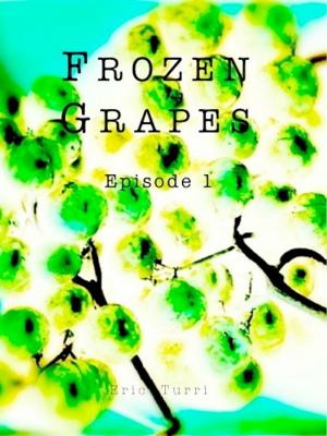 Cover of the book Frozen Grapes: Episode 1 by Conor Matthews