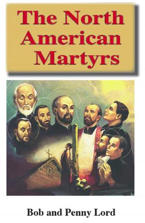 Cover of the book The North American Martyrs by Penny Lord, Bob Lord