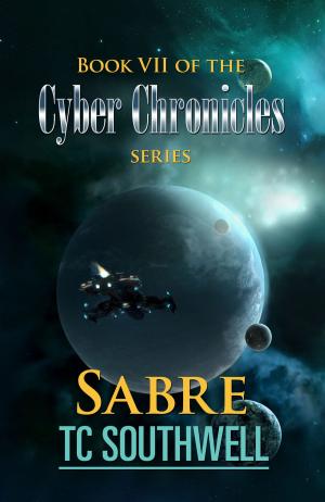 Cover of the book The Cyber Chronicles VII: Sabre by Patrick M. Boucher