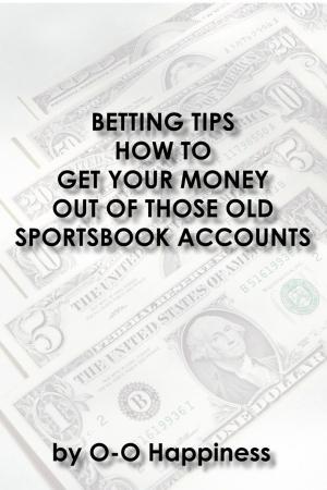 Book cover of Betting Tips: How to Get Your Money Out of Those Old Sportsbook Accounts