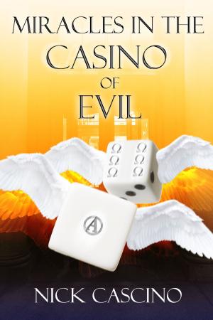 Cover of the book Miracles in the Casino of Evil by J.A. Coffey