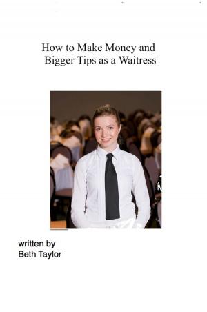 Book cover of How to Make Money and Bigger Tips as a Waitress