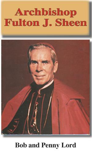 Cover of the book Archbishop Fulton J. Sheen by Penny Lord, Bob Lord