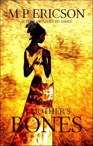 Cover of the book A Mother's Bones by Meriam Wilhelm