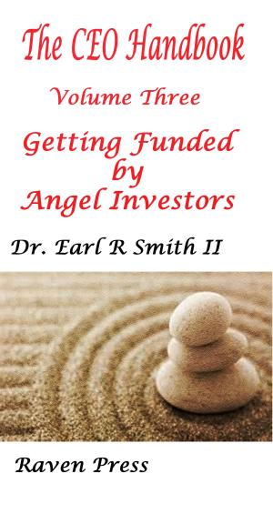 Cover of the book Getting Funded by Angel Investors:The CEO's Handbook: Volume Four by R. Smith