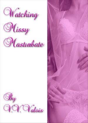 Book cover of Watching Missy Masturbate: A Lesbian Voyeur Short Story
