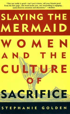 Cover of the book Slaying the Mermaid: Women and the Culture of Sacrifice by Megan Faure, Ann Richardson