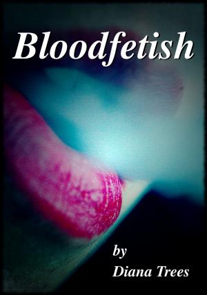 bigCover of the book Bloodfetish: Erotic Stories &amp; Poetry by 