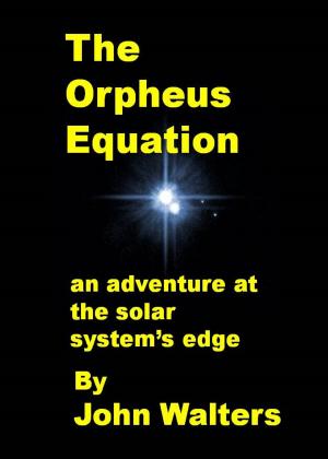 Cover of the book The Orpheus Equation: An Adventure at the Solar System's Edge by John Walters