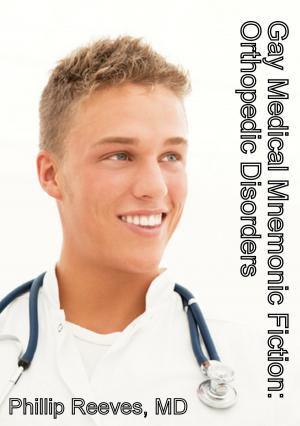 Cover of the book Gay Medical Mnemonic Fiction: Orthopedic Disorders by Owen Wister
