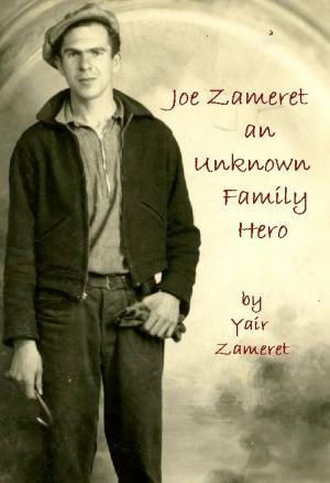 Cover of the book Joe Zameret, an Unknown Family Hero by Jeremy Scott