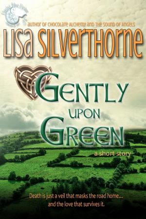 Cover of the book Gently Upon Green by Lisa Silverthorne