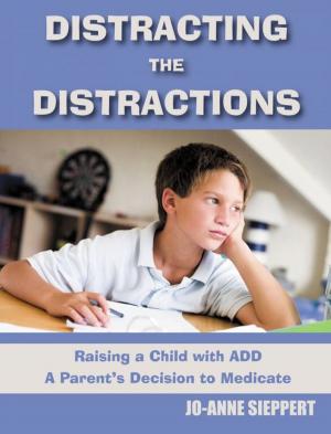 Book cover of Distracting the Distractions Raising a Child with ADD A Parents's Decision to Medicate