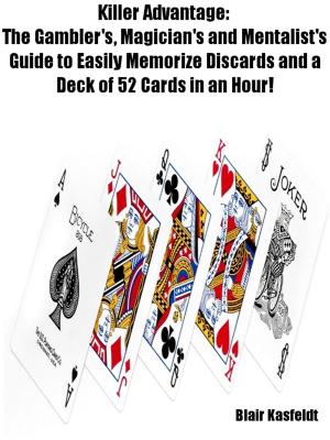 Cover of the book Killer Advantage: The Gambler's, Magician's and Mentalists Guide to Easily Memorize Discards and a Deck of 52 Cards in an Hour! by Randy Russell, Janet Barnett