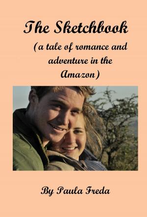 Cover of the book The Sketchbook (A Tale of Adventure and Romance in the Amazon) by Sharla Saxton