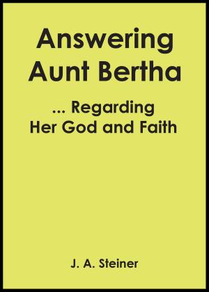 Book cover of Answering Aunt Bertha ... Regarding Her God And Faith
