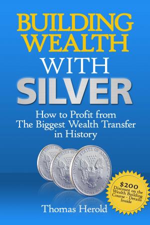 Book cover of Building Wealth with Silver: How to Profit From The Biggest Wealth Transfer in History